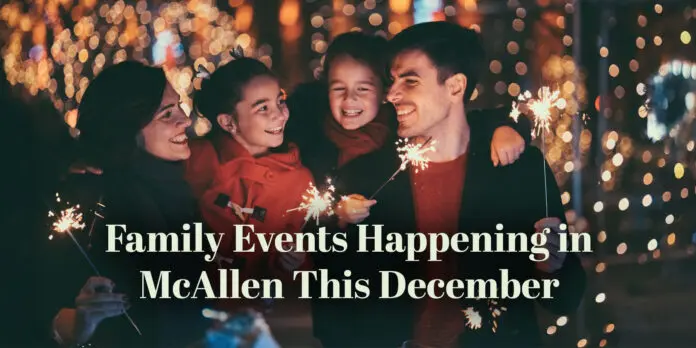 Family Events Happening in McAllen This December