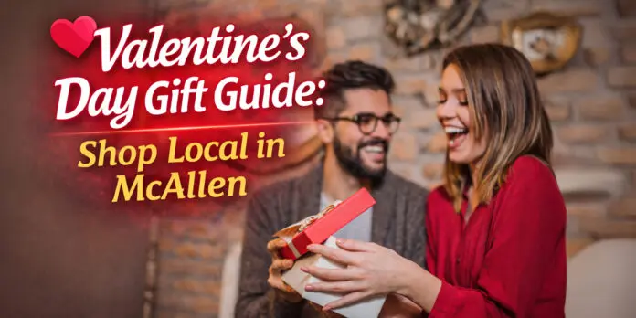 Valentine’s Day Gift Guide: Shop Local in McAllen