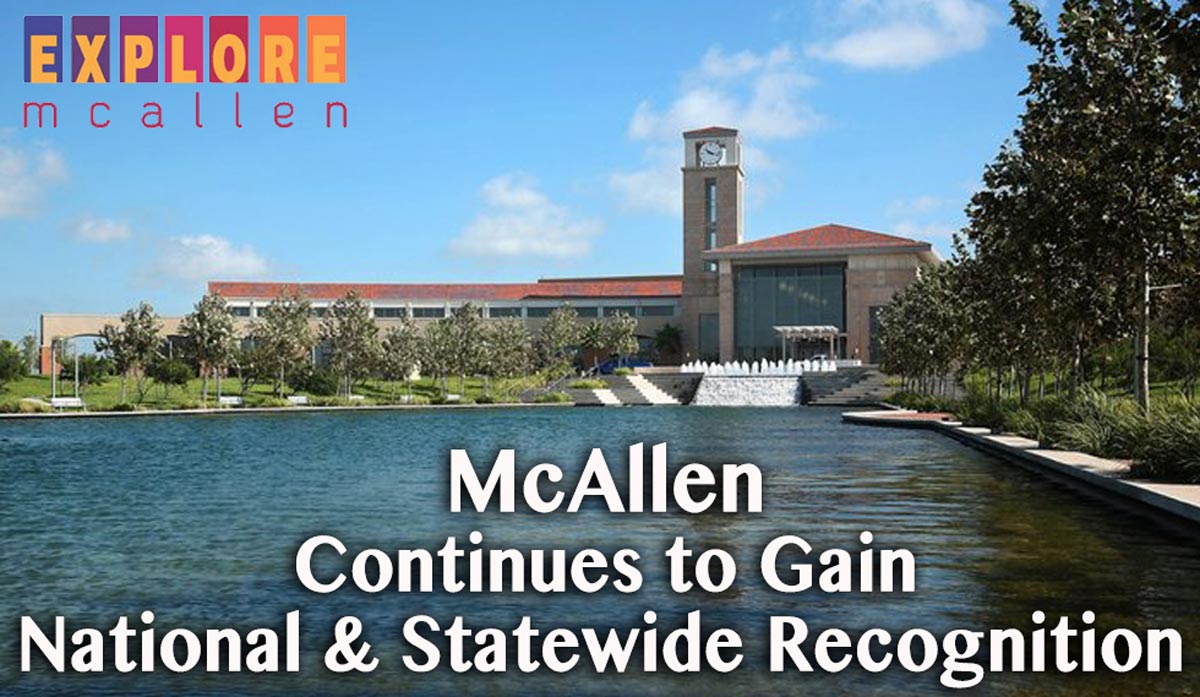 McAllen Continues to Gain National and Statewide Recognition Explore