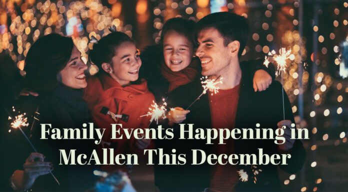 The Best Family Events Happening in McAllen This December Family Events Happening in McAllen This December