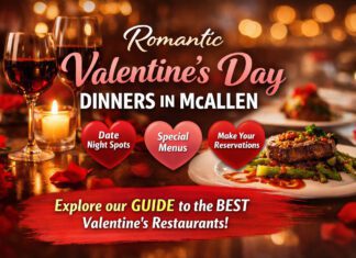Valentine’s Day Dinner in McAllen: Romantic Restaurants to Celebrate Love Valentine’s Day Dinner in McAllen: Romantic Restaurants to Celebrate Love